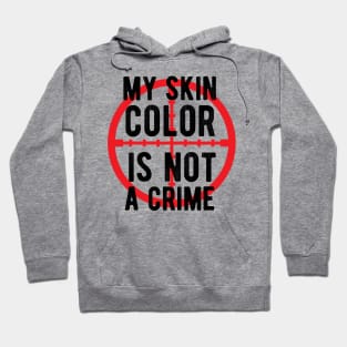 My skin color is not a Crime Blm black history month Hoodie